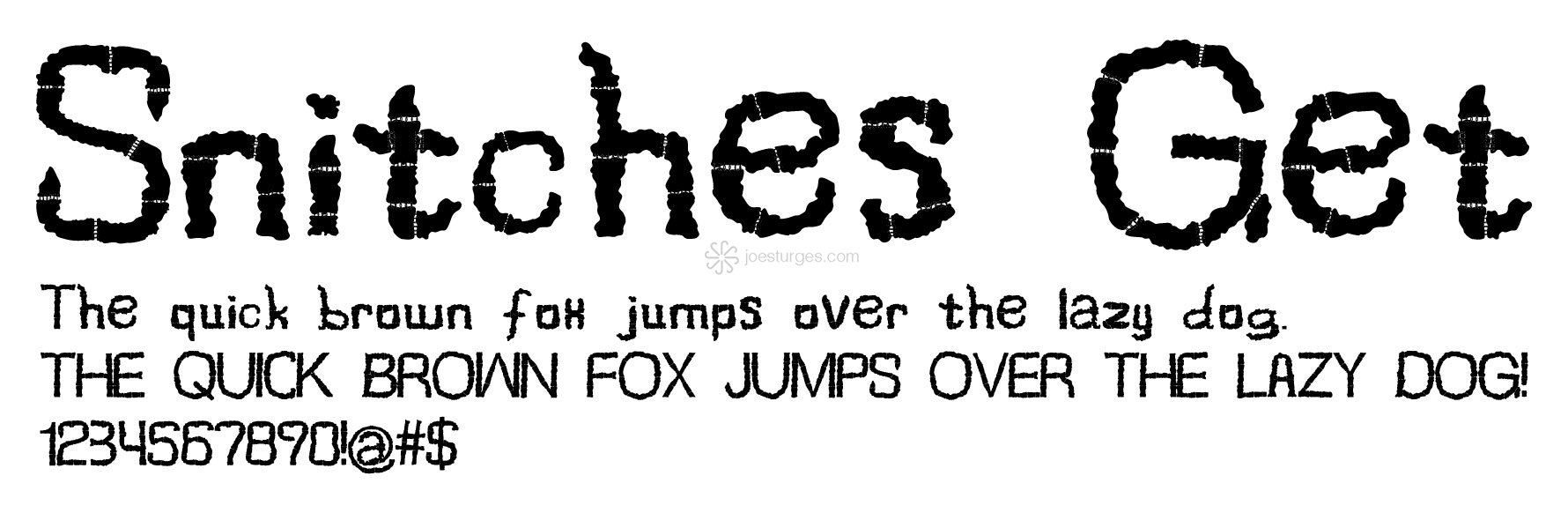 Snitches Get, A unique custom font for large scale type.